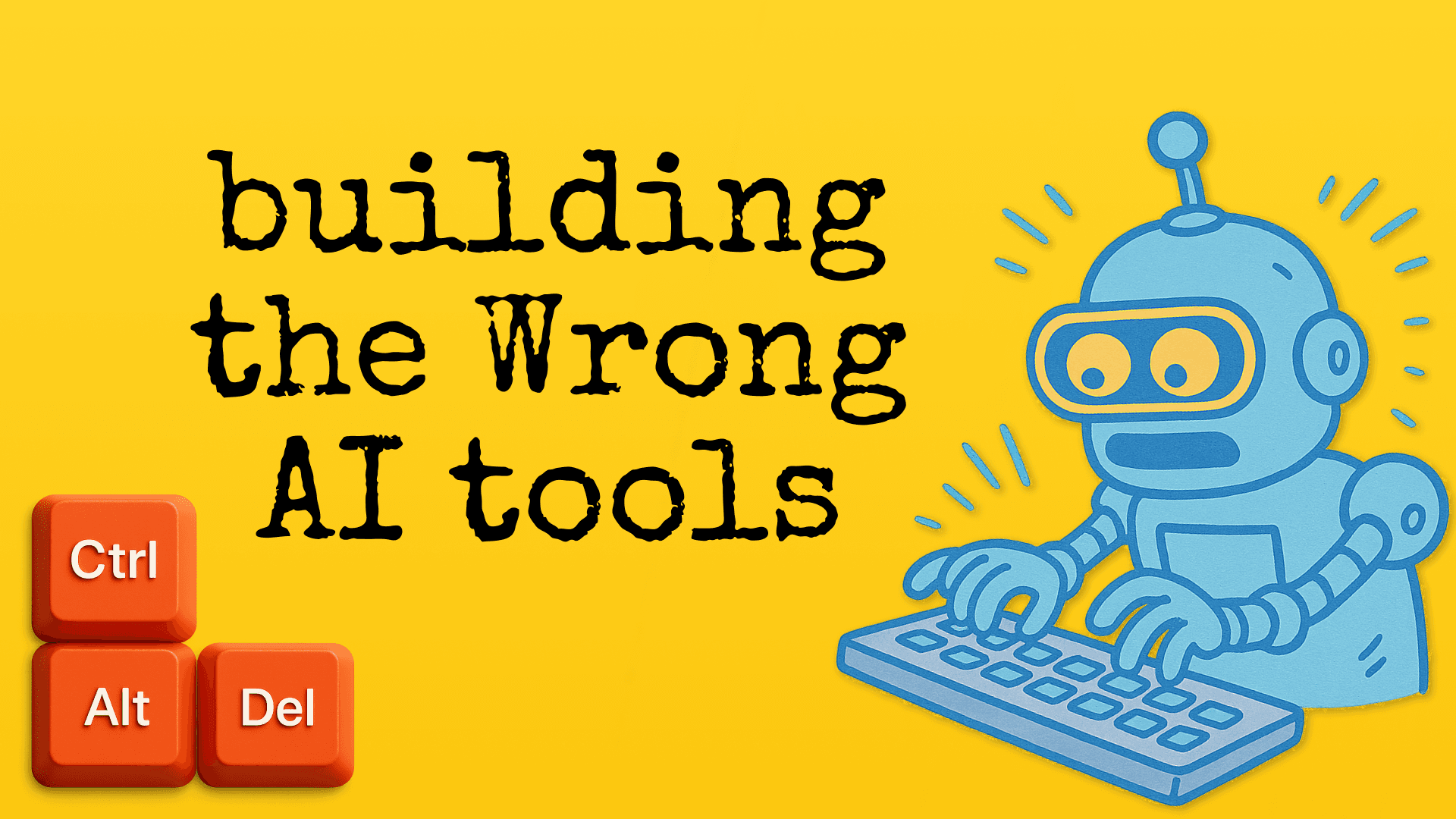 Building the Wrong AI Tools